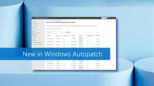 New Windows Autopatch report on CVEs