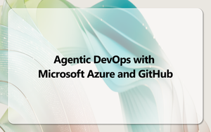 Introducing the updated Agentic DevOps with Microsoft Azure and GitHub specialization