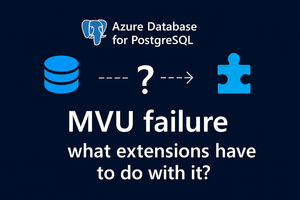 Azure PostgreSQL Lesson Learned#11: Major Version Upgrade Failure Due to Unsupported Extensions