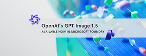 Introducing OpenAI’s GPT-image-1.5 in Microsoft Foundry