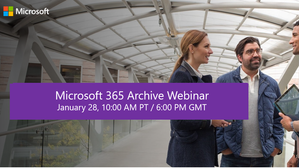 Register now for the Microsoft 365 Archive + Preservica Webinar