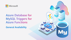 Now Generally Available: Azure Database for MySQL Triggers for Azure Functions