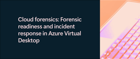 Cloud forensics: Forensic readiness and incident response in Azure Virtual Desktop