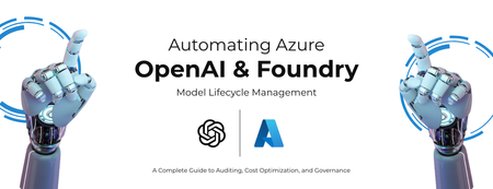 Automating Azure OpenAI/Foundry Model Lifecycle Management