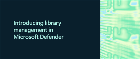 Introducing library management in Microsoft Defender