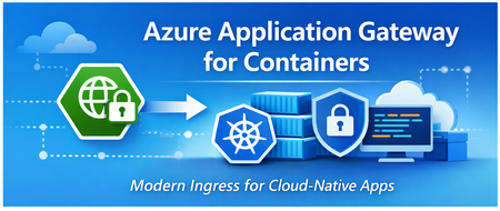 Rethinking Ingress on Azure: Application Gateway for Containers Explained