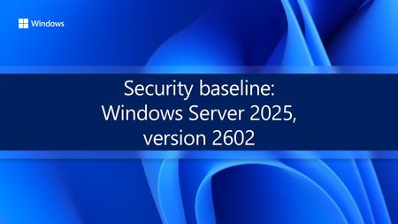 Security baseline for Windows Server 2025, version 2602