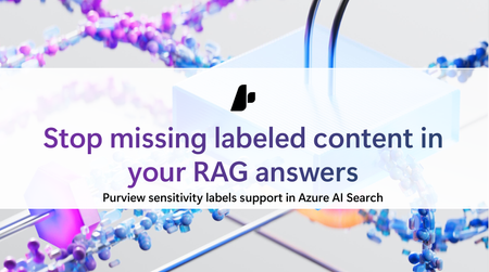 Build Sensitivity Label‑Aware, Secure RAG with Azure AI Search and Purview