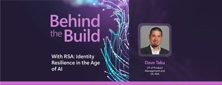 Behind the Build with RSA: Identity Resilience in the Age of AI