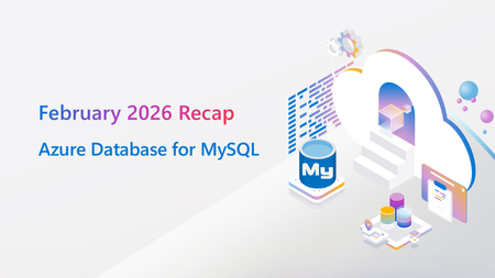 February 2026 Recap: Azure Database for MySQL