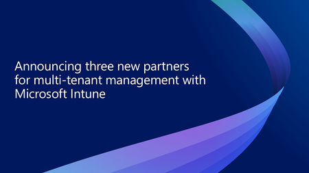 Microsoft Intune을 사용한 멀티테넌트 관리를 위한 세 곳의 새로운 파트너사를 발표합니다.