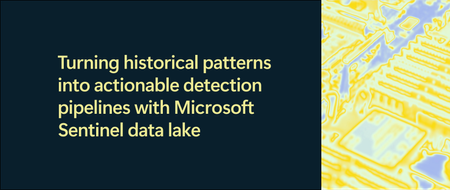 Microsoft Sentinel 데이터 레이크를 활용하여 과거 패턴을 실행 가능한 탐지 파이프라인으로 전환