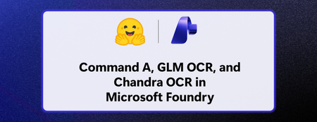 Foundry에 새로 추가된 항목: Command A+ (W4A4), Chandra OCR 2, GLM-OCR