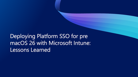 Microsoft Intune을 활용한 macOS 26 이전 버전용 플랫폼 SSO 배포: 주요 교훈