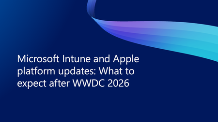 Microsoft Intune 및 Apple 플랫폼 업데이트: WWDC 2026 이후 예상되는 변화
