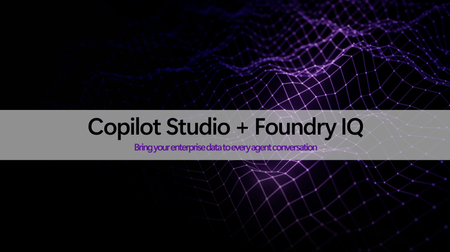 Foundry IQ가 이제 Copilot Studio에 통합되었습니다: 기업 데이터를 모든 상담원의 대화에 활용하세요