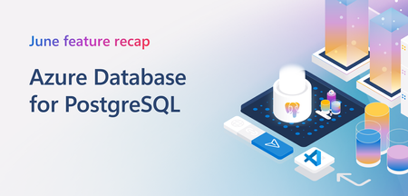 June 2026 Recap: Azure Database for PostgreSQL