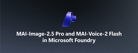 Microsoft Foundry에서 MAI-Image-2.5 Pro와 MAI-Voice-2 Flash를 소개합니다