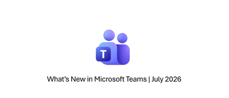 Microsoft Teams의 새로운 기능 | 2026년 7월