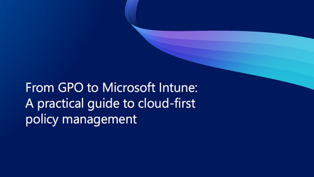 GPO에서 Microsoft Intune으로: 클라우드 우선 정책 관리를 위한 실용 가이드