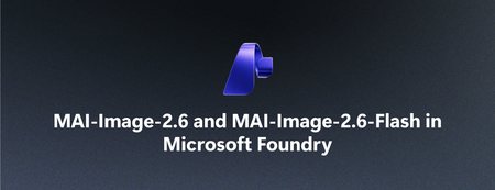 MAI-Image-2.6 and MAI-Image-2.6-Flash: Quality and speed at production scale
