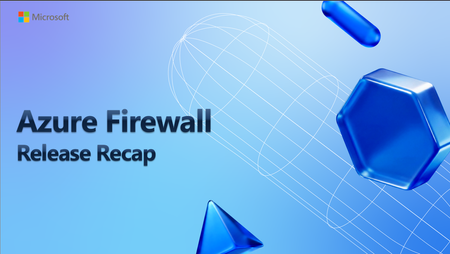 What’s new in Azure Firewall: Recent innovations