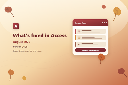 Fixes in Microsoft Access – Version 2608 (Build 16.0.20326.20100)