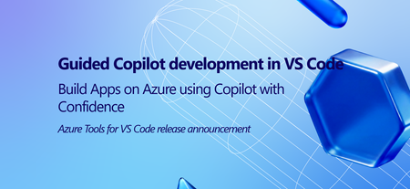 Introducing a Guided Copilot Experience for Building Azure Apps in VS Code