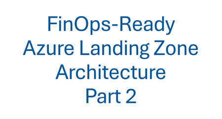 FinOps-Ready Azure Landing Zone - Part 2