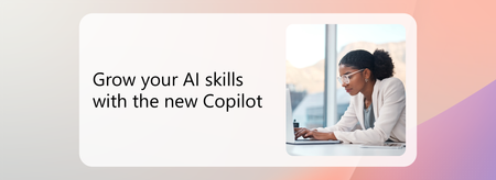 AI at work: Learn, build, and grow with Microsoft Copilot and agents