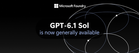 Introducing GPT-6.1 Sol in Microsoft Foundry: Advanced intelligence, optimized for production agents
