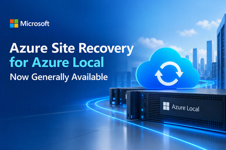 Azure Site Recovery for Azure Local Is Now Generally Available!