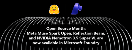 Now in Foundry: Meta Muse Spark Open, NVIDIA Nemotron 3.5 Super VL, and Reflection Beam