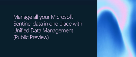 Manage all your Microsoft Sentinel data in one place with Unified Data Management (Public Preview)