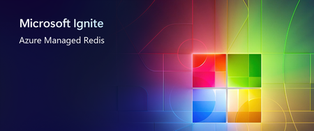 Let’s talk speed and scale: Azure Managed Redis at Microsoft Ignite 2026