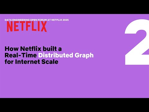 How Netflix Built Real-Time Distributed Graph for Internet Scale|Data Engineering Open Forum&#39;25