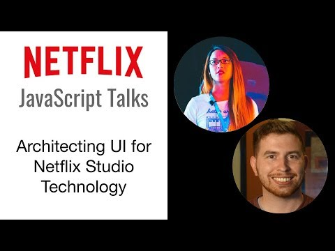 Netflix JavaScript Talks - Architecting UI for Netflix Studio Technology