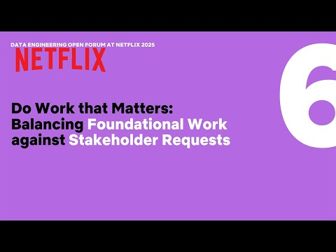 Balancing Foundational Work against Stakeholder Requests | Data Engineering Open Forum 2025