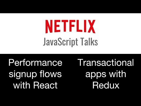 Netflix JavaScript Talks - Performance Signup in React &amp; Transactional Apps with Redux