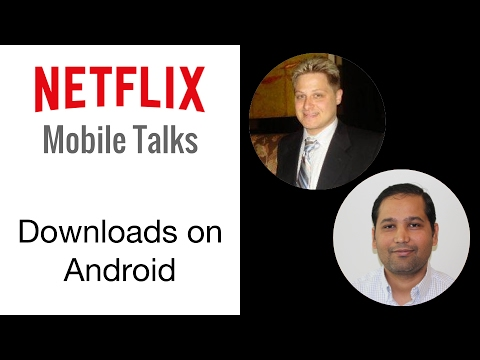 Netflix Mobile Talks - Downloads on Android