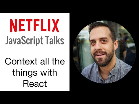 Netflix JavaScript Talks - Context all the things with React