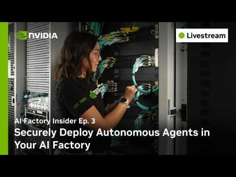 Securely Deploy Autonomous Agents in Your AI Factory | AI Factory Insider Ep. 3