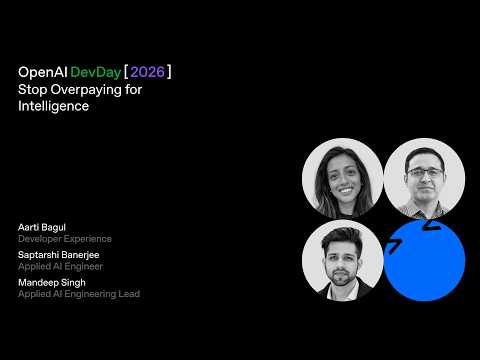 Stop Overpaying for Intelligence | DevDay 2026