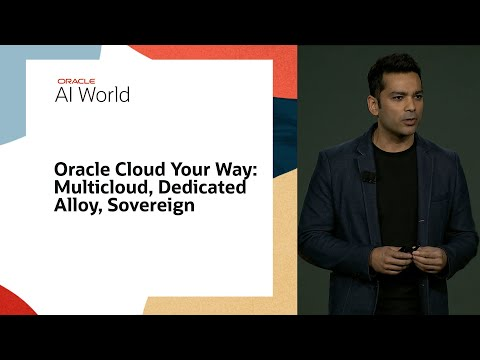 Oracle Cloud Your Way: Multicloud, Dedicated, Alloy, Sovereign at Oracle AI World 2025