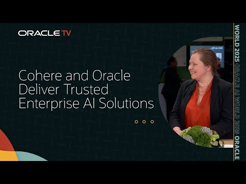 Cohere and Oracle: Building Trustworthy Enterprise AI on OCI on Oracle TV at Oracle AI World 2025