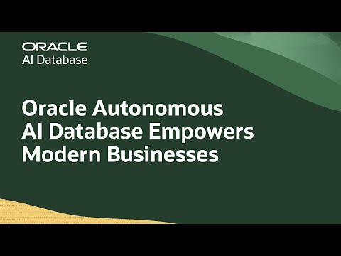 Unlocking Business Innovation with Oracle Autonomous AI Database