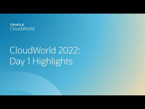 CloudWorld 2022: Day 1 Highlights
