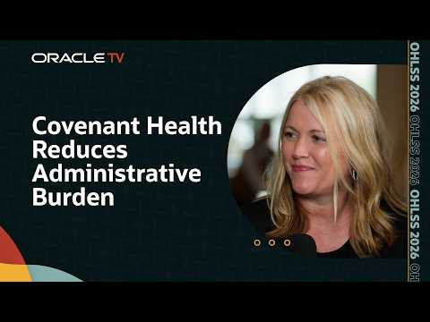 Covenant Health Reduces Clinical Admin Work with AI: Oracle TV at Health and Life Sciences Summit
