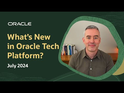 What's New in Oracle Tech Platform: July 2024