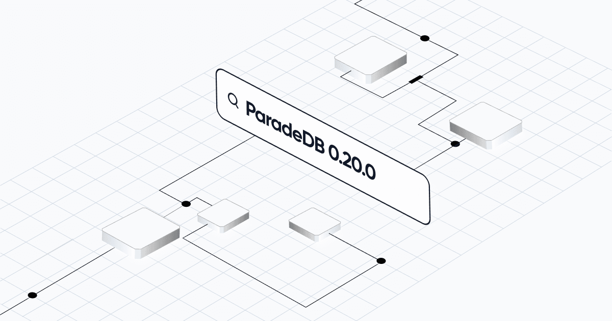 ParadeDB 0.20.0: Simpler and Faster